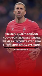 45 reactions | Vicente Guaita sarà un nuovo portiere del Parma. Dopo...