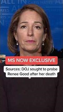 MS NOW EXCLUSIVE: Sources: DOJ sought to probe Renee Good after her death