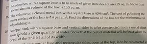17. An open box with a square base is to be made of given iron ... | Filo