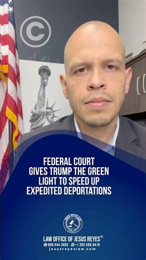 Federal Court Gives Trump the Green Light to Speed Up Expedited Deportations #jesusreyeslaw