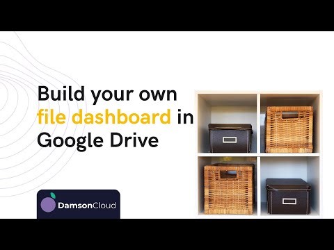 How to build a file dashboard on Google Drive