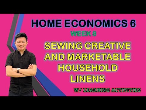 SEWING CREATIVE AND MARKETABLE HOUSEHOLD LINENS / TLE 6 Home Economics Week 8 MELC Based