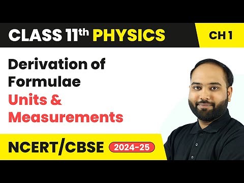Derivation of Formulae - Units and Measurements | Class 11 Physics Chapter 1 | CBSE 2025-26