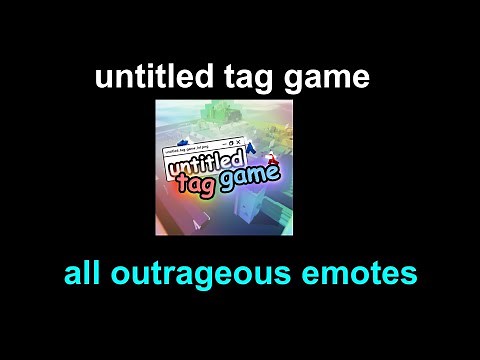 untitled tag game - all outrageous emotes