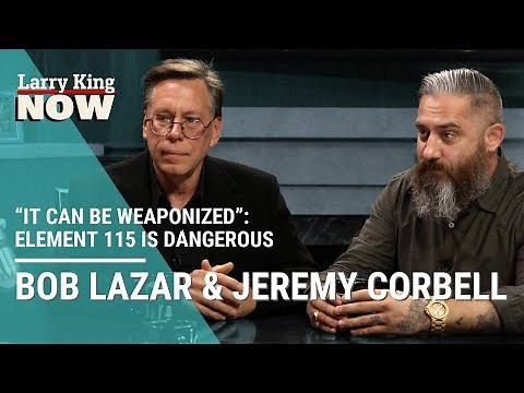 “It Can Be Weaponized”: Jeremy Corbell & Bob Lazar Claim Element 115 is Dangerous
