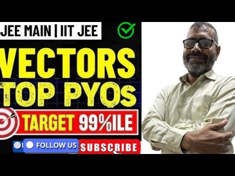 All JEE Main and advanced Vector Algebra PYQs (2002-2025) | Complete Problem Analysis & Solutions