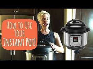 How to Use Your Instant Pot: A Beginner's Guide