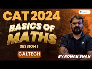 CAT 2024 | Basics of Maths | Session - 01 | Caltech | Ronak Shah