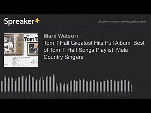 Tom T.Hall Greatest Hits Full Album Best of Tom T. Hall Songs Playlist Male Country Singers (part