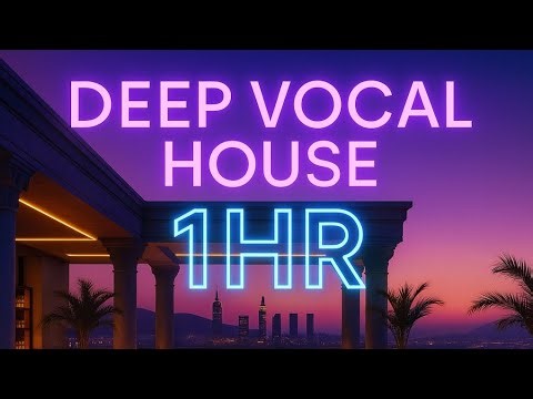 Deep Vocal House ✦ Skyline Lounge (1Hr Mix)