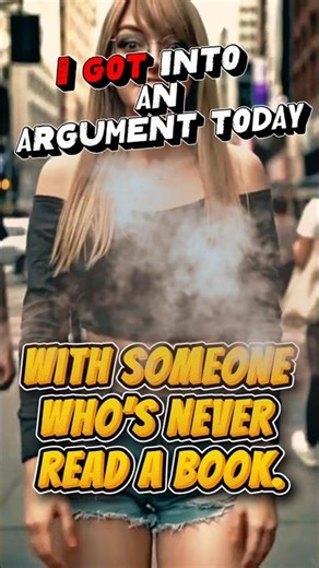 I Argued With Someone Who Never Reads