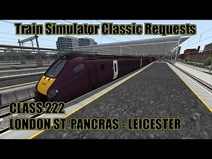 Train Simulator Classic Request 126 - Class 222 - London St. Pancras to Leicester