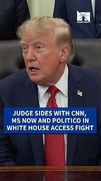 Judge orders Trump White House to restore CNN, MS Now, Politico access