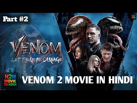 Venom 2 Full Movie in Hindi | Let There Be Carnage (2021) | Hindi Dubbed | Part 2