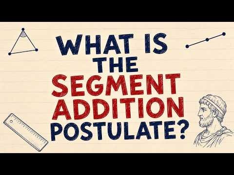 What Is the Segment Addition Postulate? | Simply Explained with a Quiz