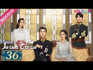 [INDO SUB] Jatuh Cinta (Fall In Love) EP36 | Chen Xingxu, Zhang Jingyi, Lin Yanjun | YOUKU