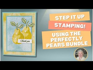 3 Cards From Beginner to WOW! - the Perfectly Pears Bundle by Stampin' Up!