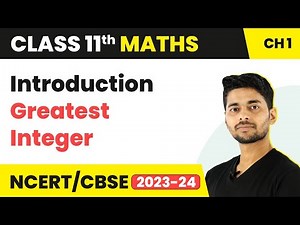 Introduction | Greatest Integer | Maths Class 11