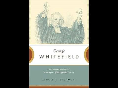 Reformed Theology (#2560): Arnold Dallimore’s “George Whitefield”