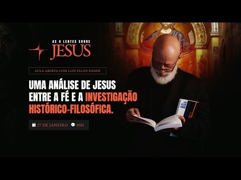 Aula aberta com Luiz Felipe Pondé - As 4 lentes sobre Jesus
