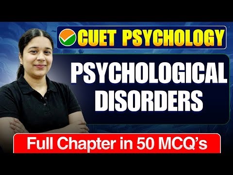 Psychological Disorders CUET UG 2026 Psychology | Full Chapter In 50 MCQs | Cuet UG Py Preparation