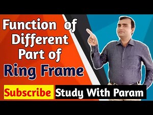 Function of different part of ring frame || Study with Param || Parmanand
