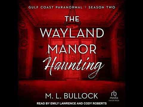 Wayland Manor Haunting by M. L. Bullock | Full Audiobook