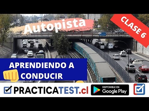 😱 APRENDER A CONDUCIR – 6ª CLASE PRÁCTICA - PRACTICATEST.CL- Aprender a conducir en Autopista