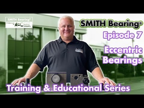 Smith Bearing - Training & Educational Series Episode 7: Eccentric Bearings