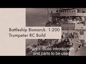 Bismarck Trumpeter 1:200 RC Build part 1 Introduction and Parts to be used