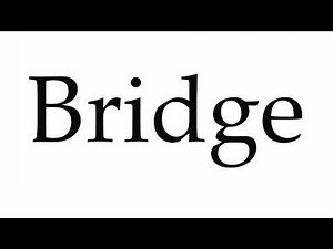 How to Pronounce Bridge