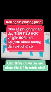 Chia sẻ phương pháp dạy TIỀN TIỂU HỌC và gần 50file tài liệu,100 video hướng dẫn viết chữ, số
