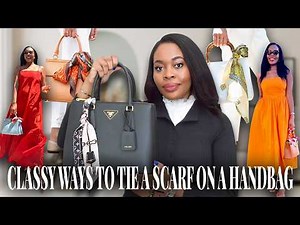 How To Style A Scarf On Your Handbag For An ELEVATED & CLASSY Look