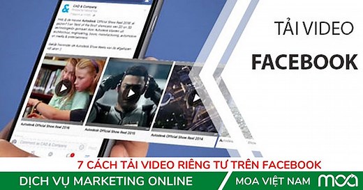 7 Cách Tải Video Riêng Tư Trên Facebook - MOA Việt Nam