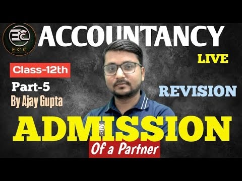 PART - 5 ( REVISION BATCH) ADMISSION OF PARTNER 2025-26