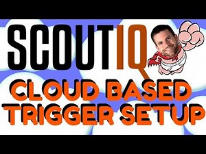 ScoutIQ Cloud Based Triggers Setup Tutorial - Scout IQ Update 2025