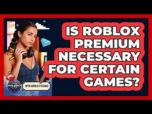Is Roblox Premium Necessary For Certain Games? - Open World Tycoons