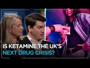 Is Ketamine the UK's Next Drug Crisis? | Perspectives Ep5