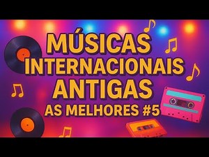 👉 2 HORAS de Músicas Internacionais Antigas Anos 70, 80 e 90 - Só as Melhores #5