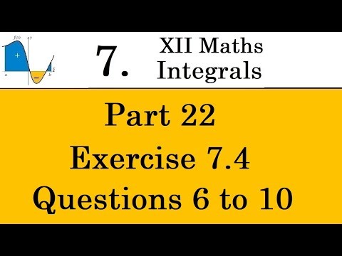 Kerala State 12th math -Ch. 7 - Integrals - Part 22 - Exercise 7.4 - Questions 6 to 10