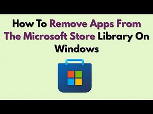 How To Remove Apps From The Microsoft Store Library On Windows