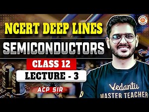 SEMICONDUCTOR CLASS 12 PHYSICS | NCERT DEEP LINES | COMPLETE NCERT FOR NEET 2025 | BY ACP SIR #3