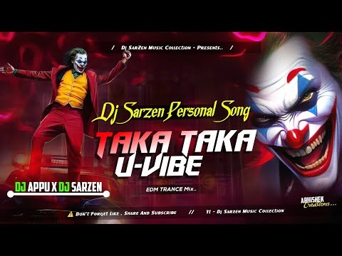 || TAKA TAKA ( EDM TRANCE MIX ) DJ APPU X DJ SARZEN MUSIC COLLECTION