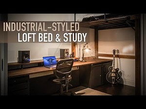 Building an industrial-styled loft bed and study