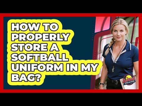 How To Properly Store A Softball Uniform In My Bag?