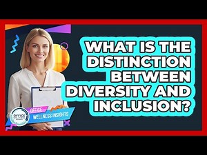 What Is The Distinction Between Diversity And Inclusion?