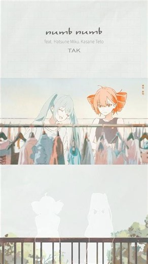 🌫️𝗻𝘂𝗺𝗯 𝗻𝘂𝗺𝗯 feat. Hatsune Miku , Kasane Teto #TAK #HatsuneMiku #KasaneTeto #numbnumb