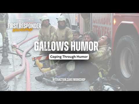 Gallows Humor: Coping Through Humor | A First Responder Workshop