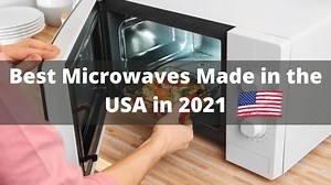 Microwaves Made In The USA: Highest Quality American Microwaves