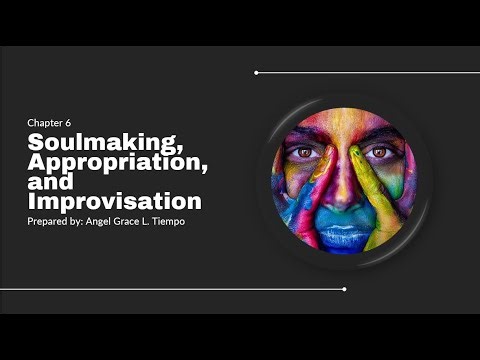 Chapter 6 Soulmaking, Appropriation, and Improvisation